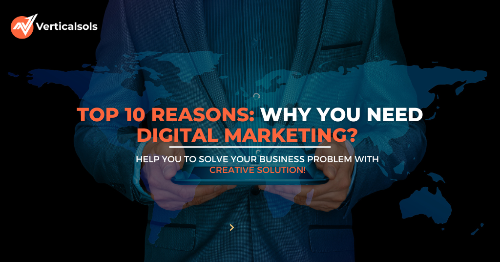 Top 10 Reasons Why you need digital marketing?